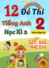 Tổng hợp 12 Đề thi học kì 2 Tiếng Anh 2 Global Success (Kèm đáp án)